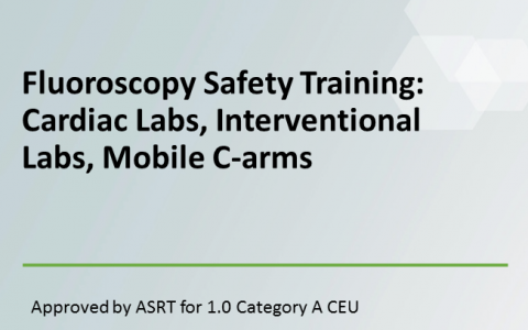 Fluoroscopy Safety Training: Cardiac Labs, Interventional Labs, Mobile C-arms