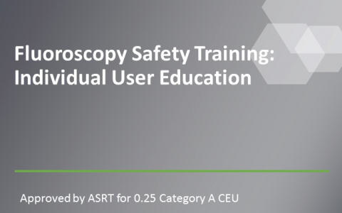 Fluoroscopy Safety Training: Individual User Education